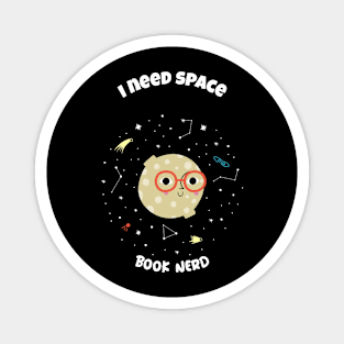 I need space - book nerd Magnet